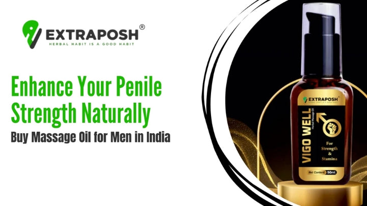 Enhance Your Penile Strength Naturally Buy Massage Oil For Men In Ind