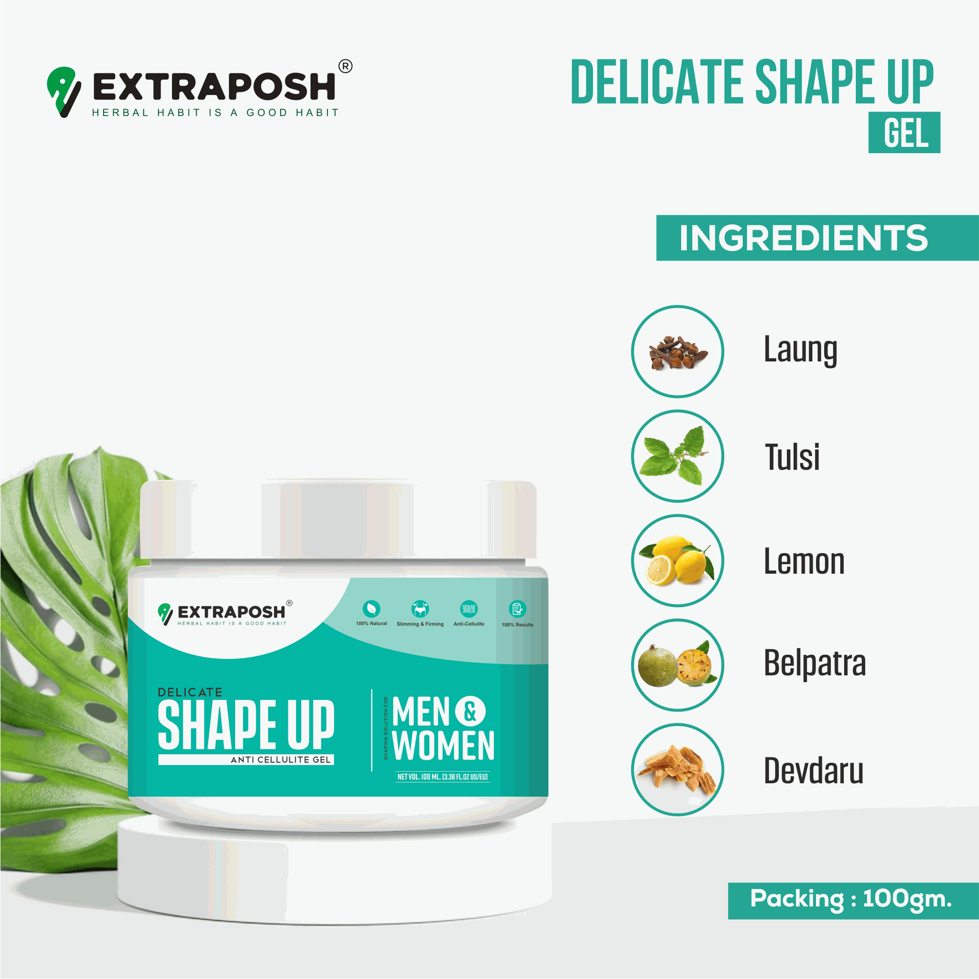 Anti Cellulite Delicate Shape Gel herbal Ingredients Laung Tulsi Lemon Belpatra Devdaru