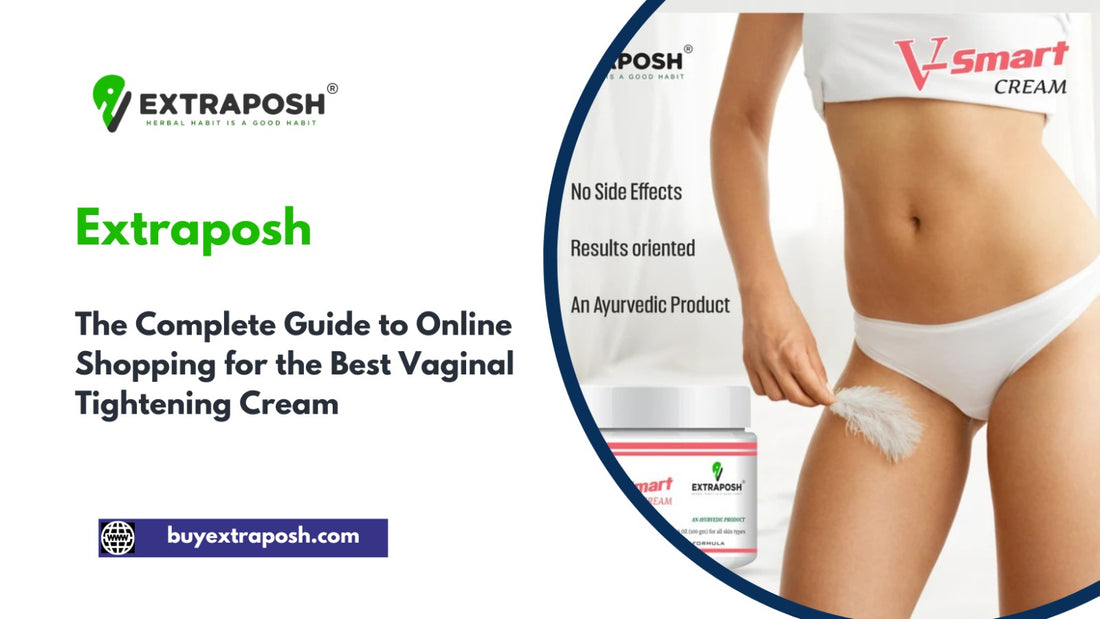 The Complete Guide to Online Shopping for the Best Vaginal Tightening Cream