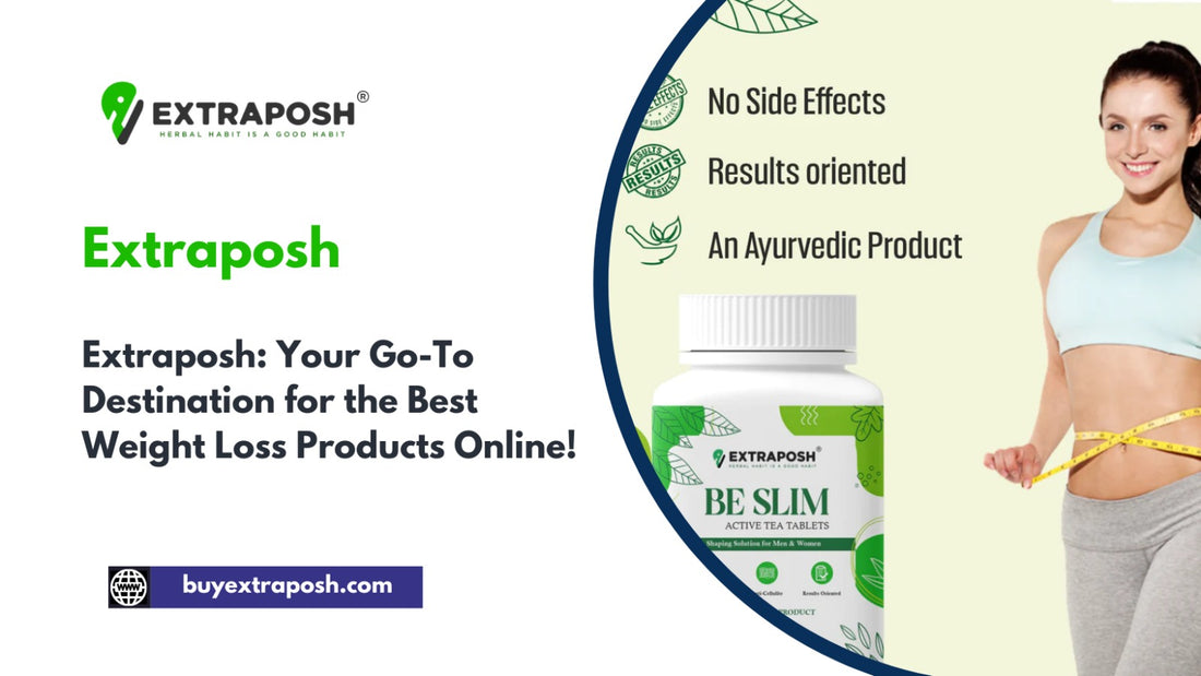 Extraposh: Your Go-To Destination for the Best Weight Loss Products Online!