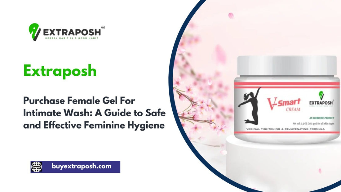 Purchase Female Gel For Intimate Wash: A Guide to Safe and Effective Feminine Hygiene